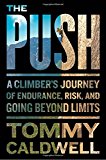 The Push: A Climber’s Journey of Endurance, Risk, and Going Beyond Limits